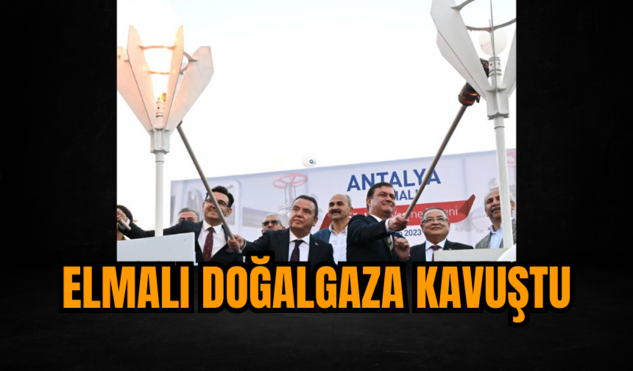 Elmalı Doğalgaza Kavuştu