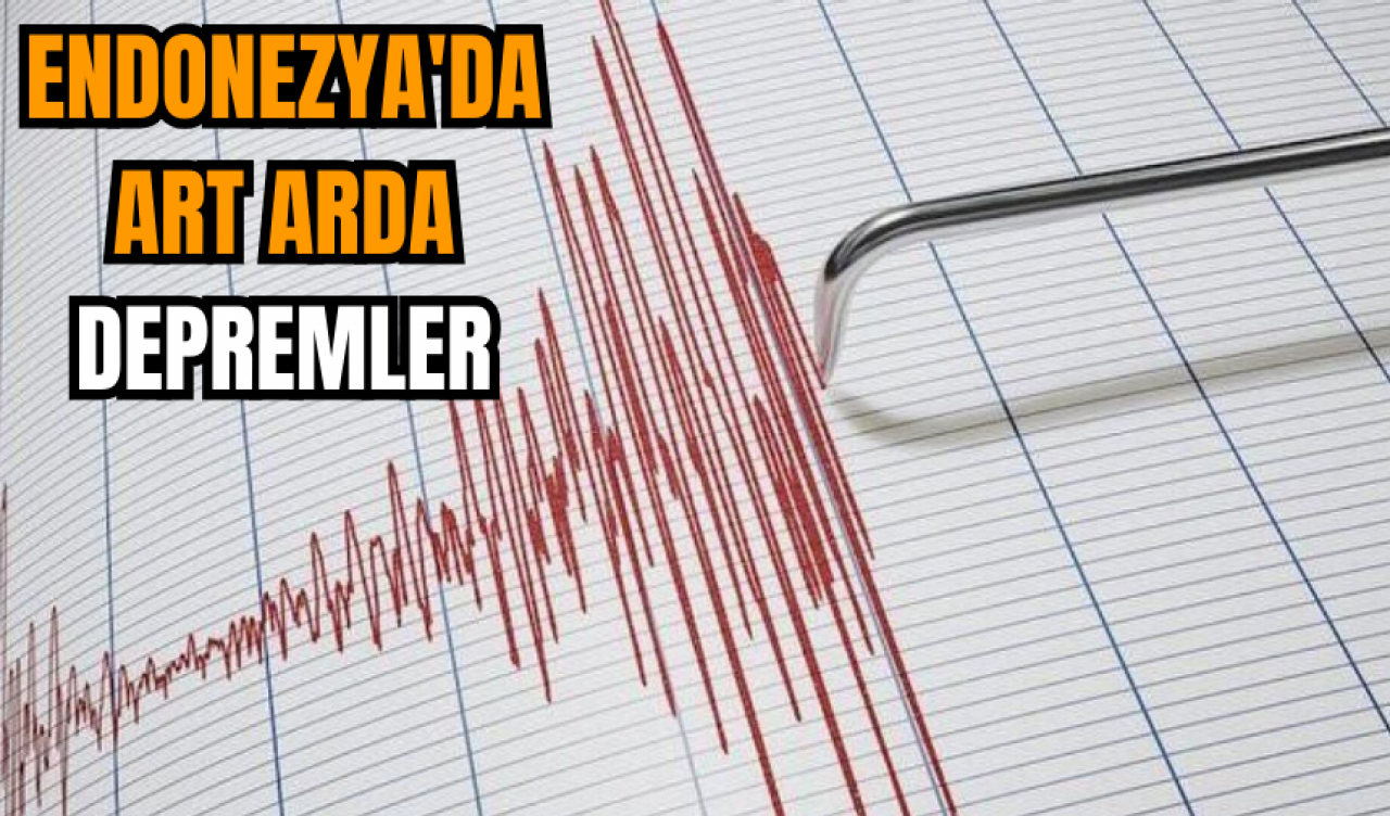 Endonezya'da art arda depremler