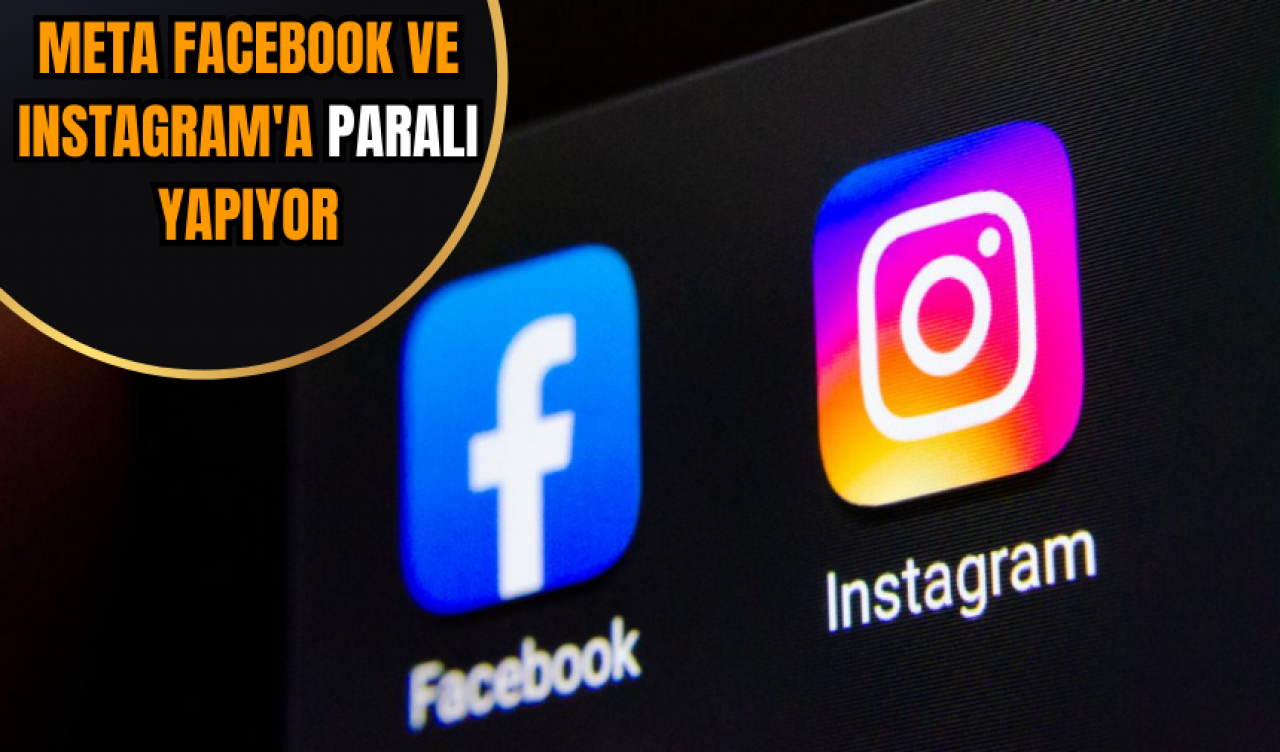 Meta Facebook ve Instagram'a paralı yapıyor