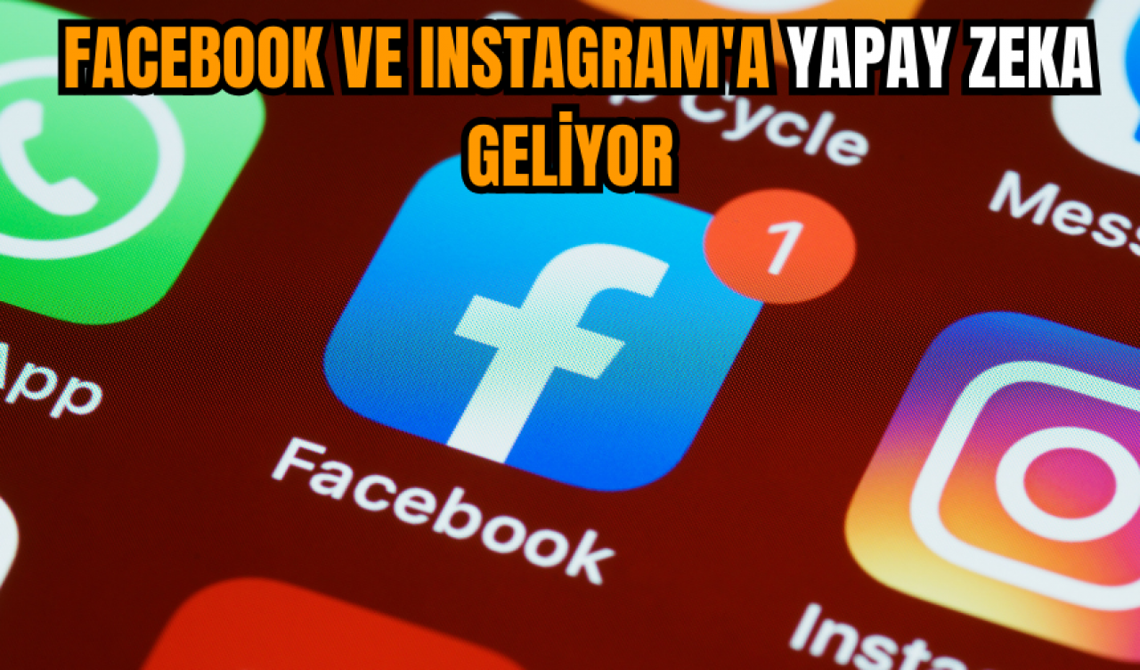 Facebook ve Instagram'a yapay zeka geliyor