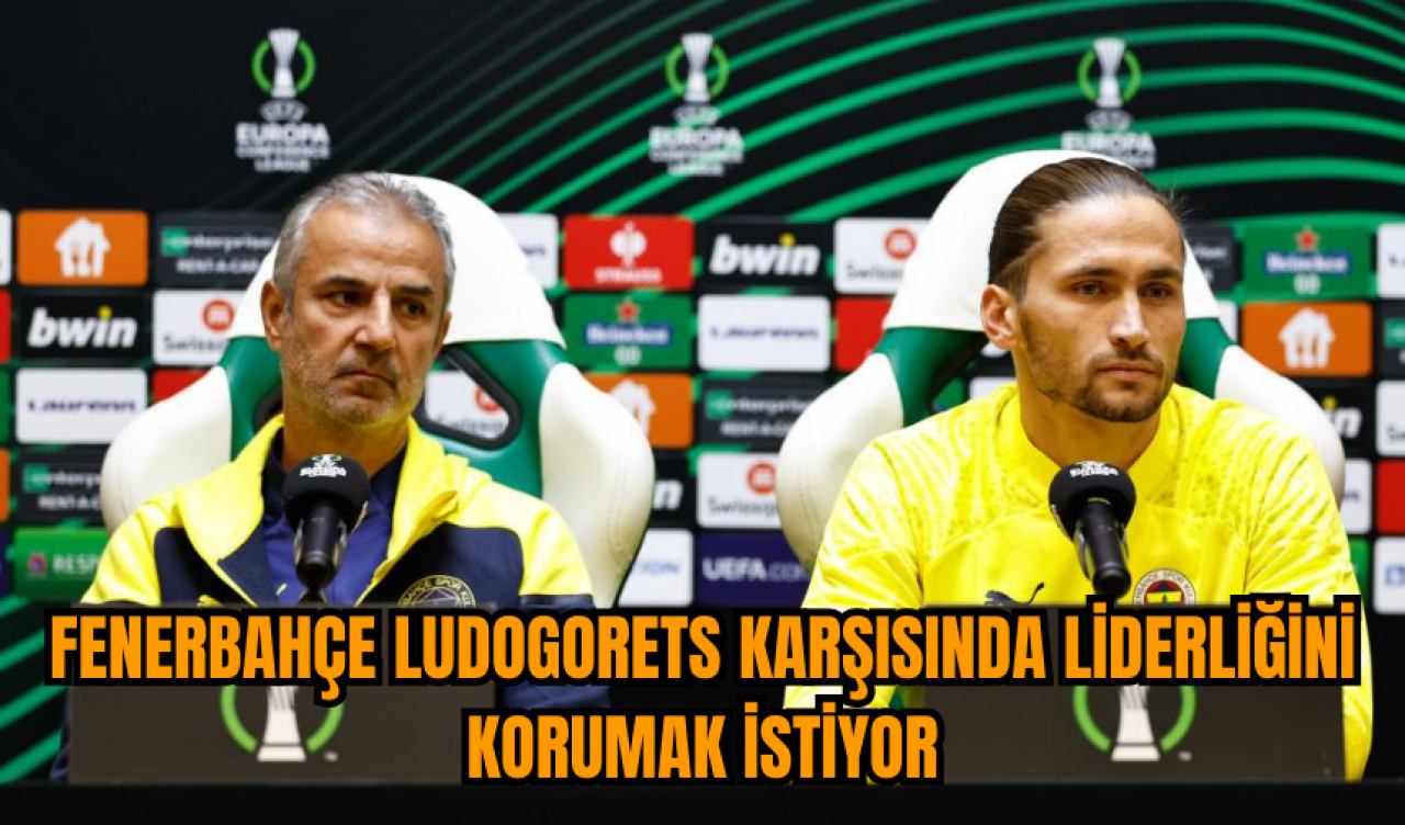 Fenerbahçe Ludogorets karşısında liderliğini korumak istiyor