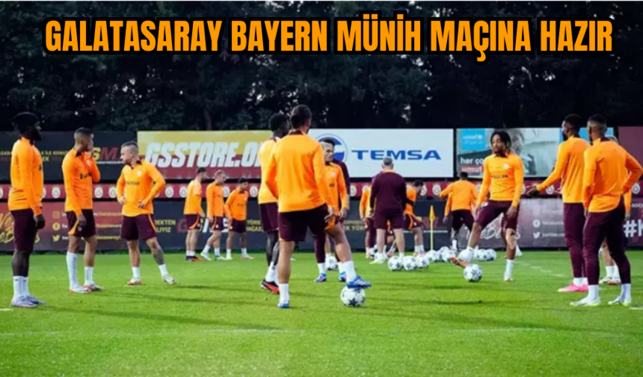 Galatasaray Bayern Münih maçına hazır