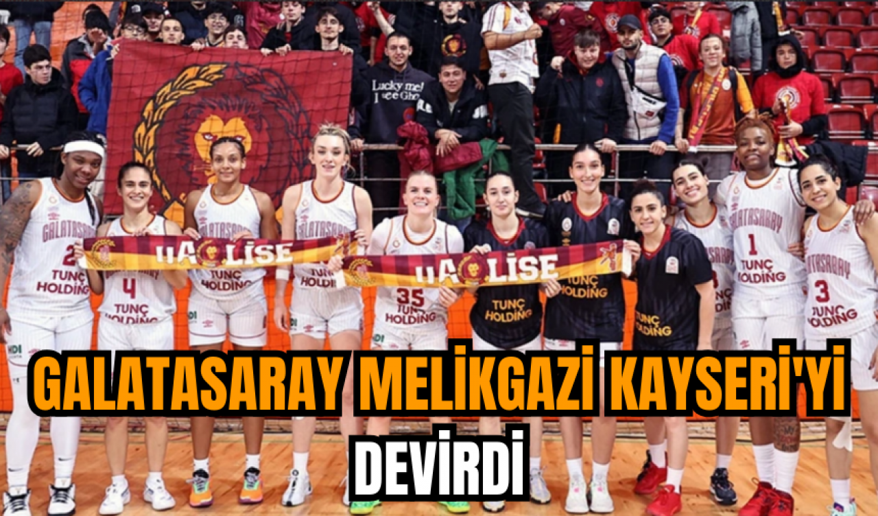 Galatasaray Melikgazi Kayseri'yi devirdi