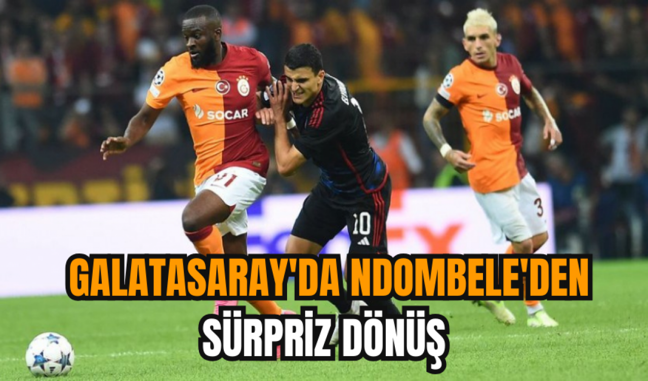 Galatasaray'da Ndombele'den sürpriz dönüş