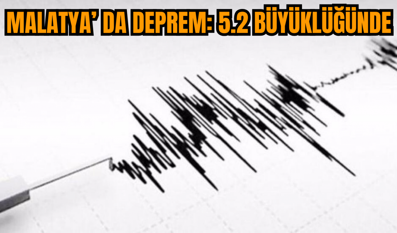 Malatya’da 5.2 büyüklüğünde deprem