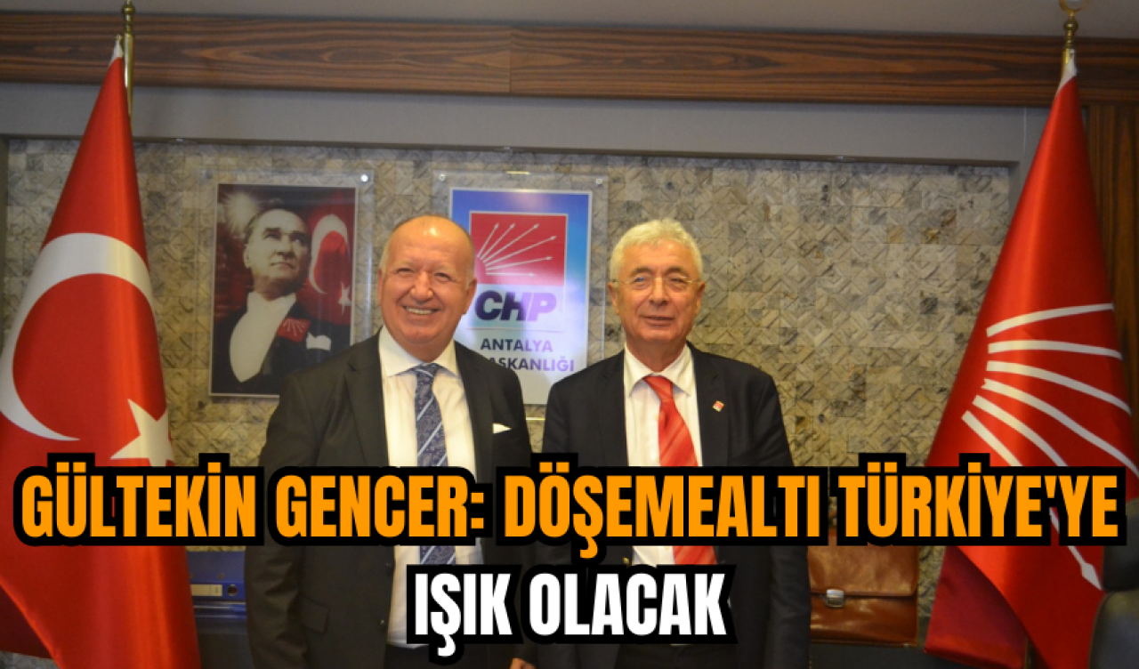 Gültekin Gencer: Döşemealtı Türkiye'ye ışık olacak