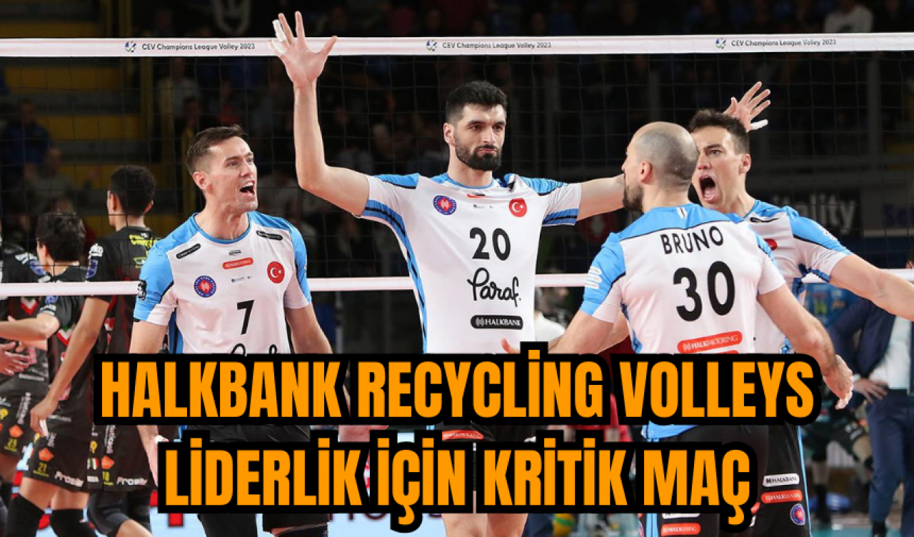 Halkbank Recycling Volleys liderlik için kritik maç