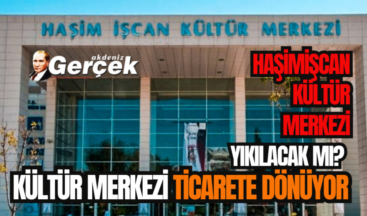 Haşim İşcan Kültür Merkezi ticaret alanı oluyor! Gözler Büyükşehir Meclisi'nde