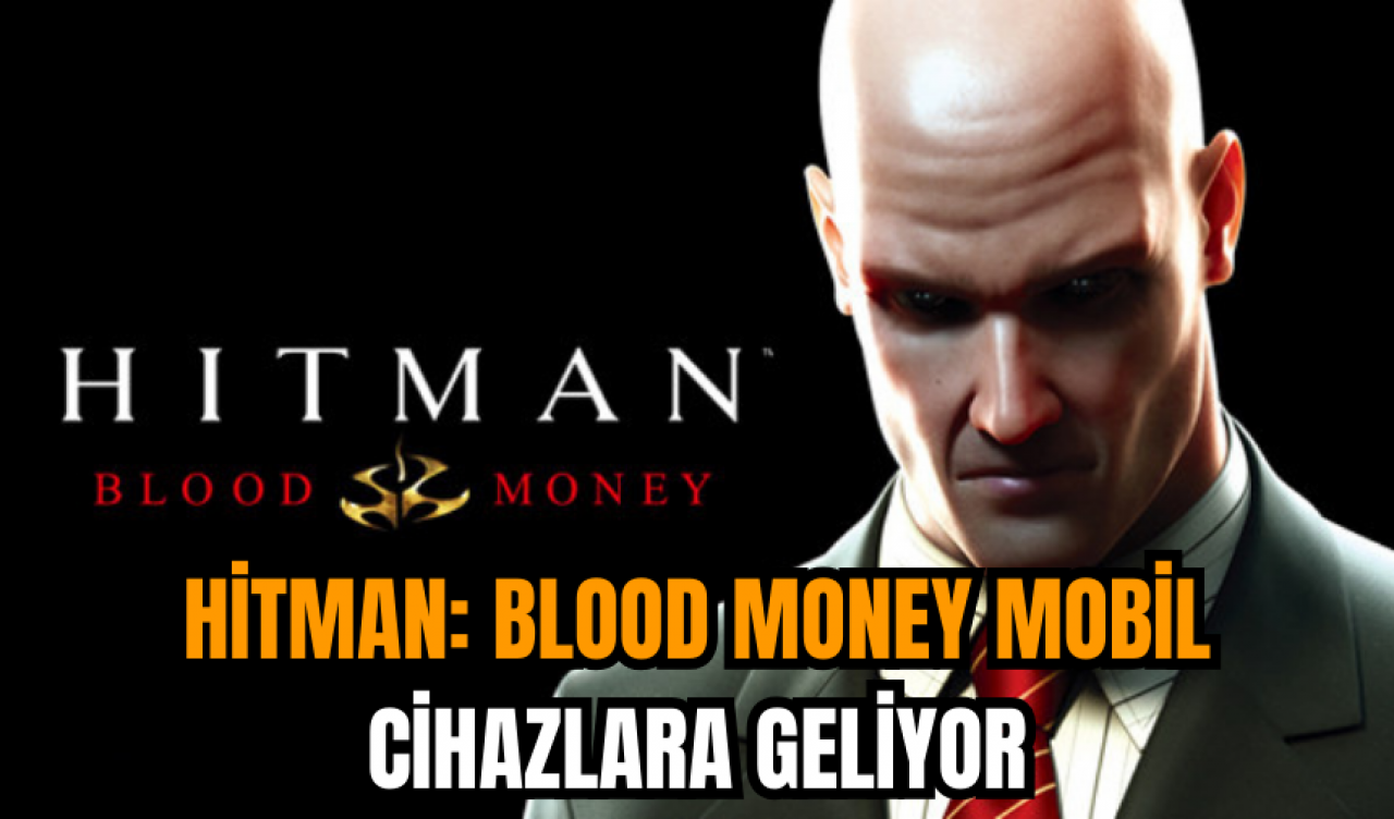 Hitman: Blood Money mobil cihazlara geliyor