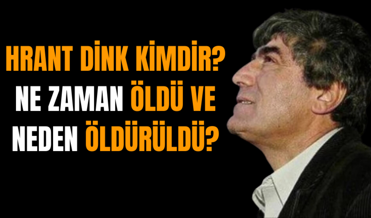 Hrant Dink Kimdir? Ne Zaman Öldü ve Neden Öldürüldü?