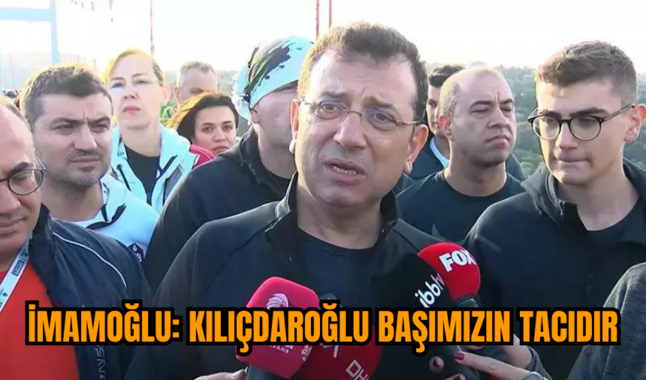 İmamoğlu: Kılıçdaroğlu Başımızın Tacıdır