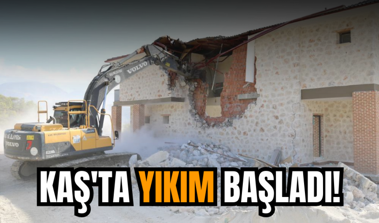 Kaş'ta yıkım başladı!