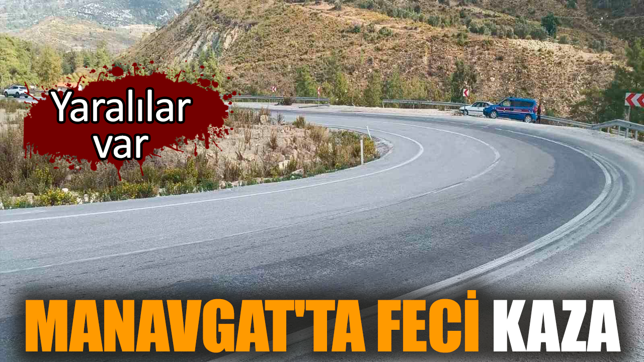 Manavgat'ta feci kaza: Yaralılar var