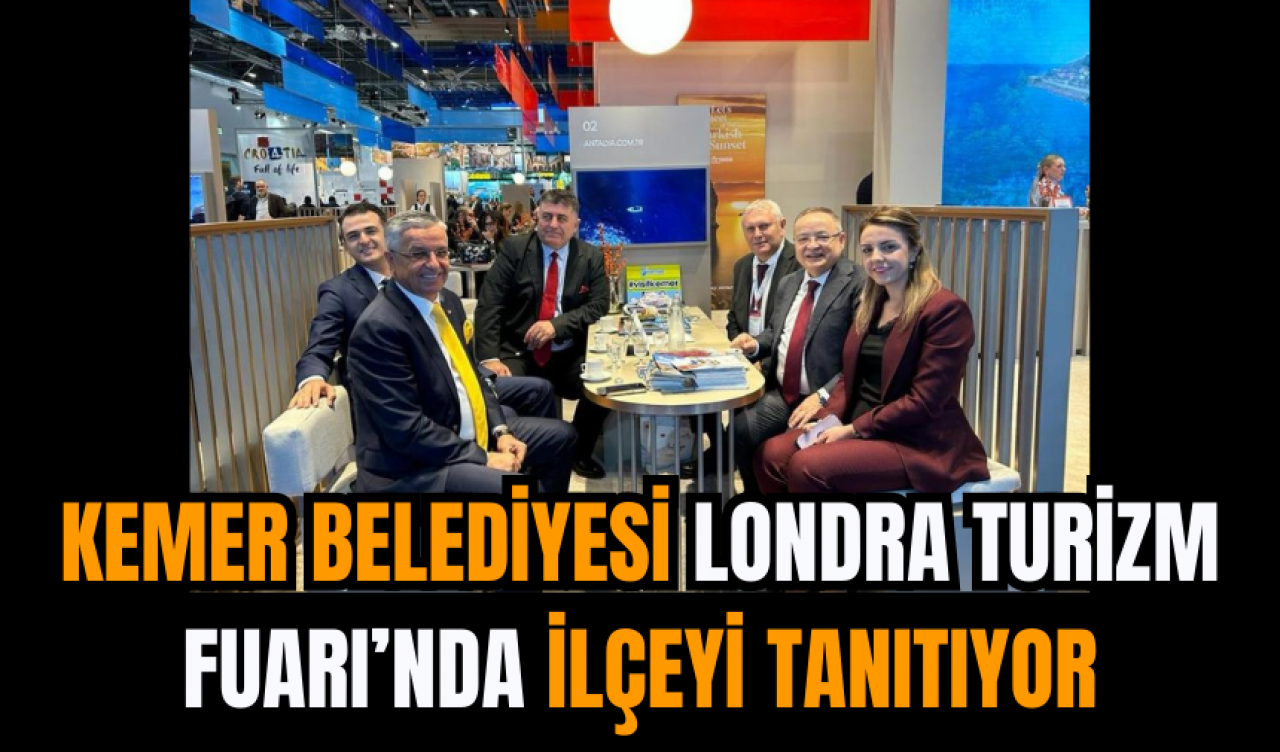 Kemer Belediyesi Londra Turizm Fuarı’nda İlçeyi Tanıtıyor