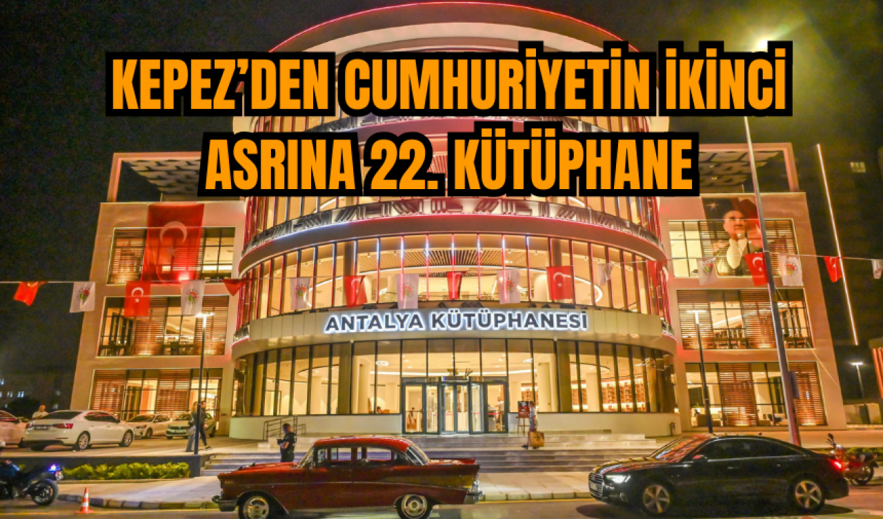 Kepez’den Cumhuriyetin İkinci Asrına 22. Kütüphane