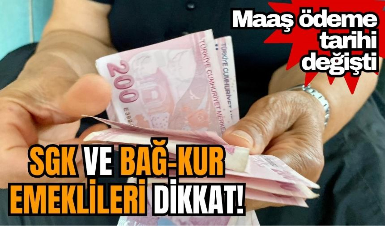 SGK ve Bağ-Kur emeklilerine müjde! Maaş ödeme tarihleri değişti