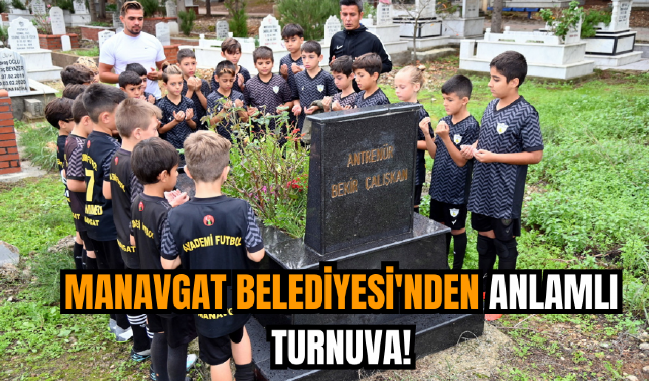 Manavgat Belediyesi'nden anlamlı turnuva!