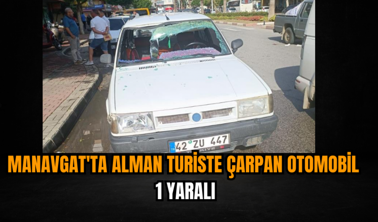 Manavgat'ta Alman Turiste Çarpan Otomobil: 1 Yaralı