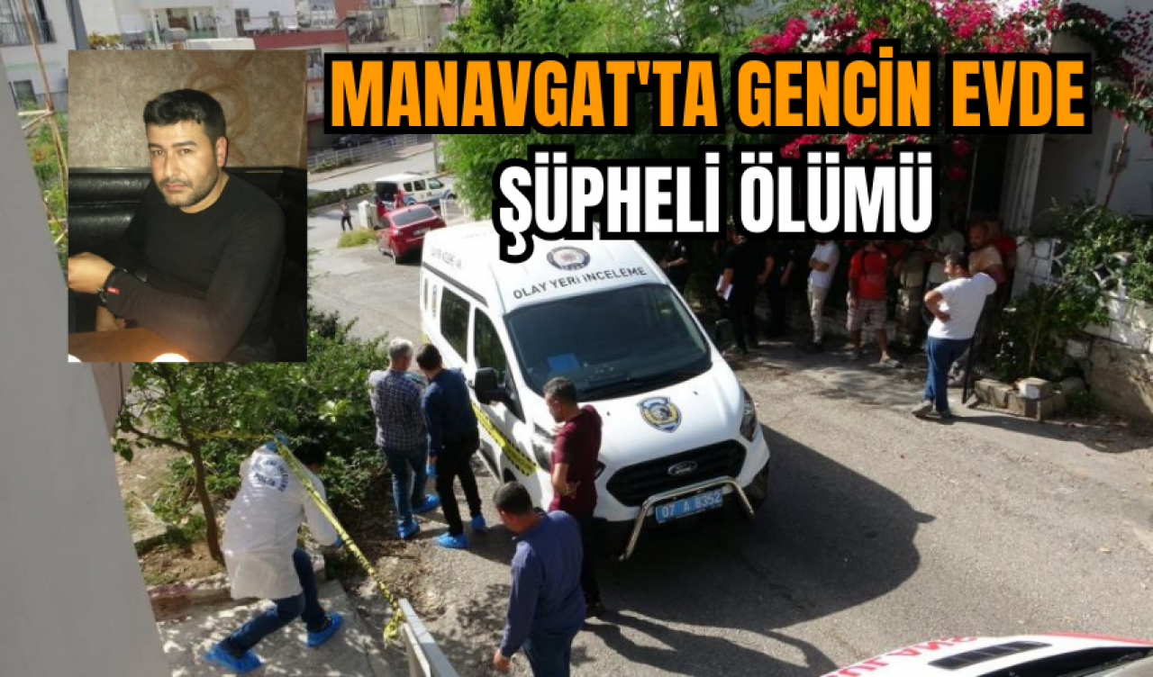 Manavgat'ta gencin evde şüpheli ölümü