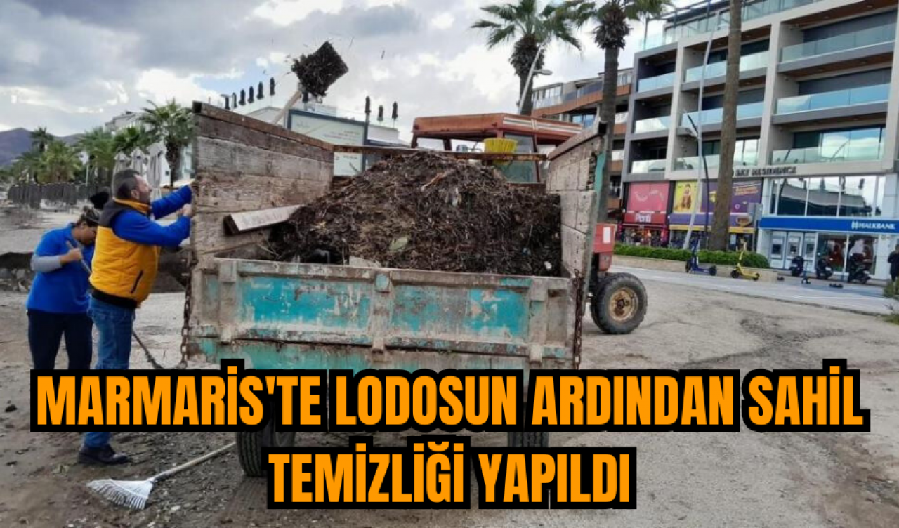 Marmaris'te lodosun ardından sahil temizliği yapıldı