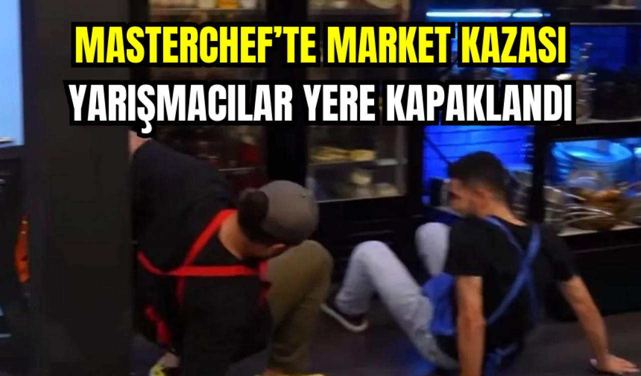 MasterChef’te Market Kazası: Yarışmacılar Yere Kapaklandı