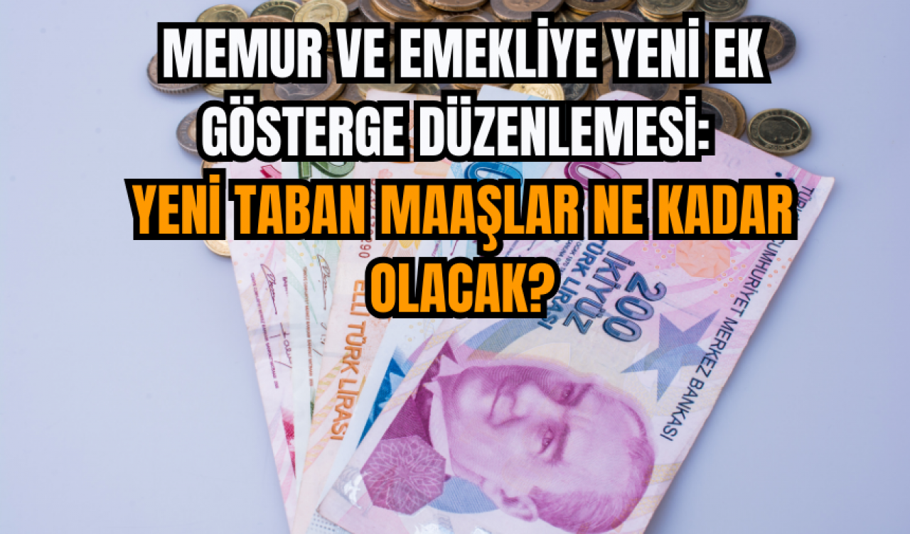 Memur ve emekliye yeni ek gösterge düzenlemesi: Yeni taban maaşlar ne kadar olacak?