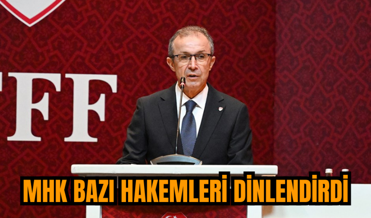 MHK bazı hakemleri dinlendirdi