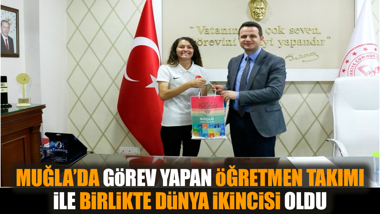 Muğla’da öğretmen takımı ile birlikte dünya ikincisi oldu