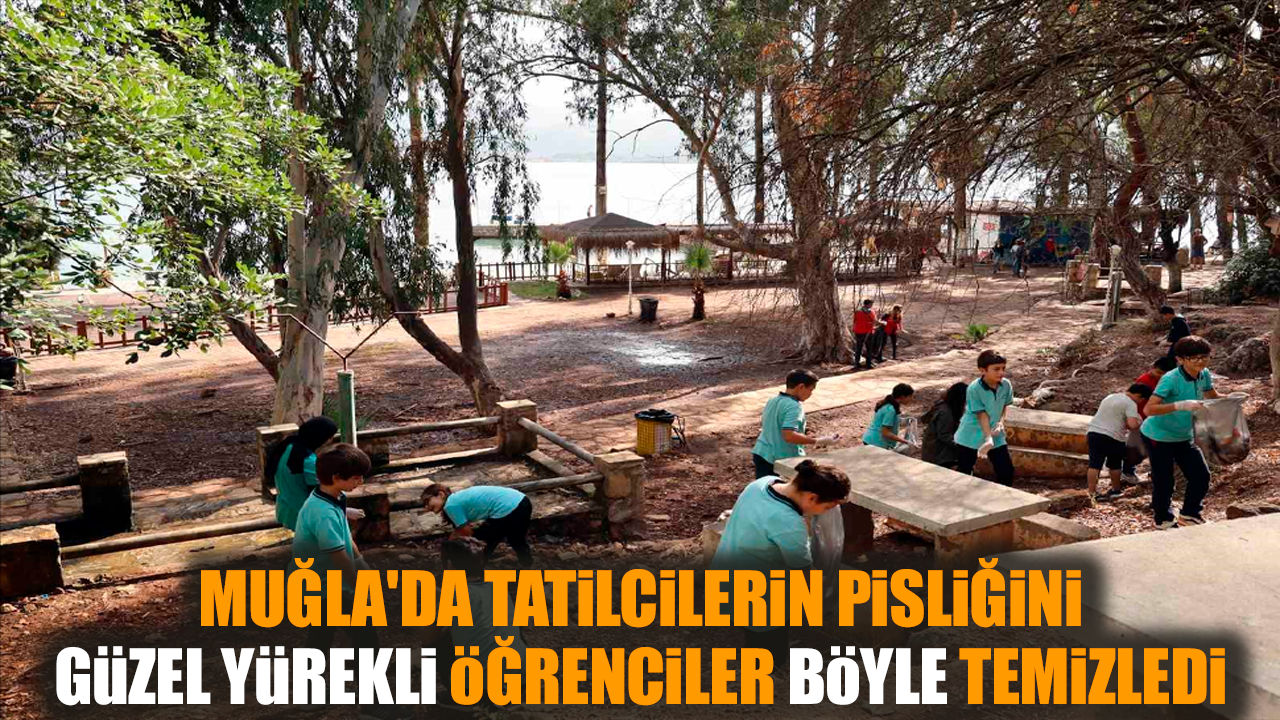 Muğla'da tatilcilerin pisliğini öğrenciler böyle temizledi