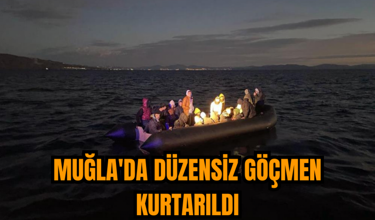 Muğla'da düzensiz göçmen kurtarıldı