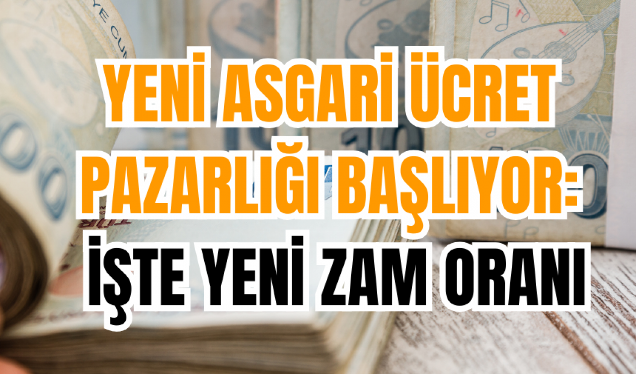 Yeni Asgari Ücret Pazarlığı Başlıyor: İşte Yeni Zam Oranı