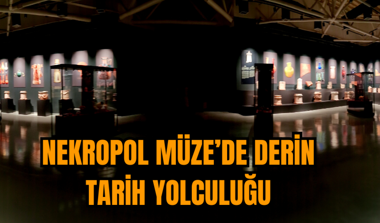 Nekropol Müze’de derin tarih yolculuğu