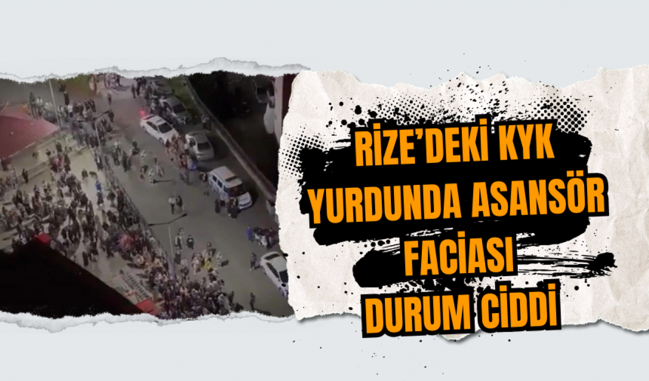 Rize’deki KYK Yurdunda Asansör Faciası: Durum Ciddi