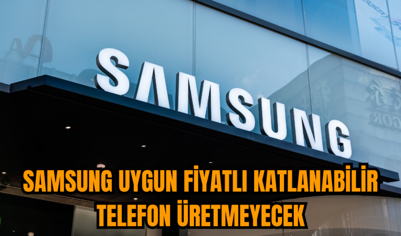 Samsung uygun fiyatlı katlanabilir telefon üretmeyecek