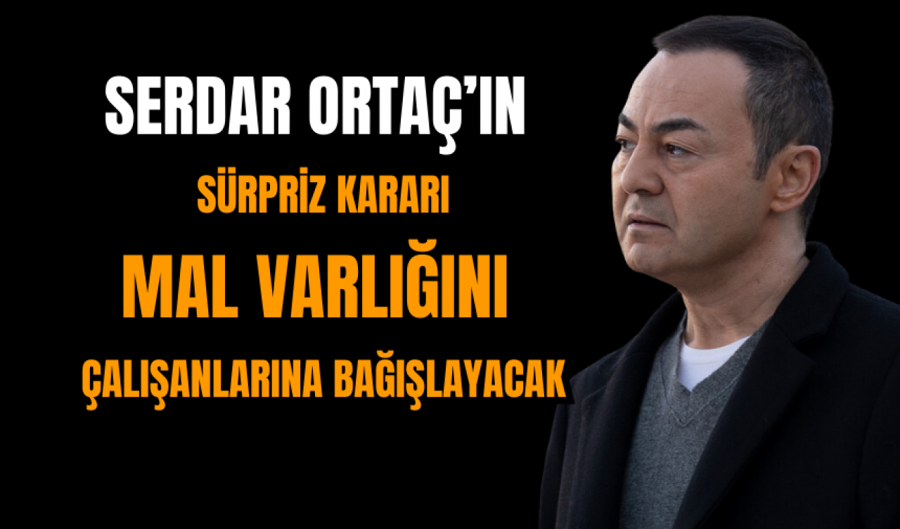 Serdar Ortaç’ın Sürpriz Kararı: Mal Varlığını Çalışanlarına Bağışlayacak