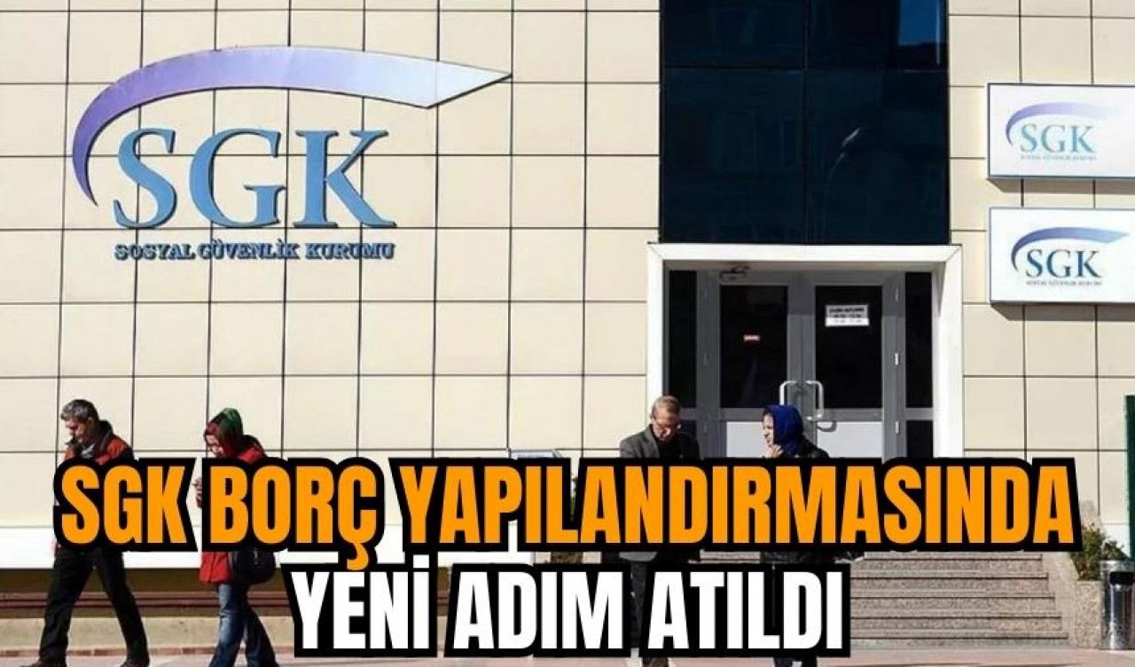 SGK borç yapılandırmasında yeni adım atıldı