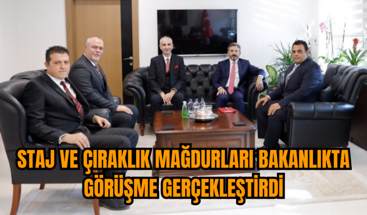 Staj ve Çıraklık Mağdurları Bakanlıkta Görüşme Gerçekleştirdi