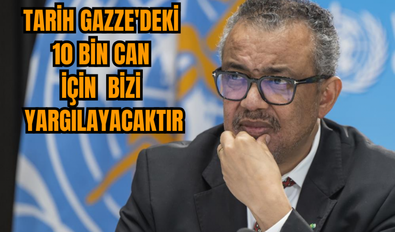 Tarih Gazze'deki 10 bin can için bizi yargılayacaktır