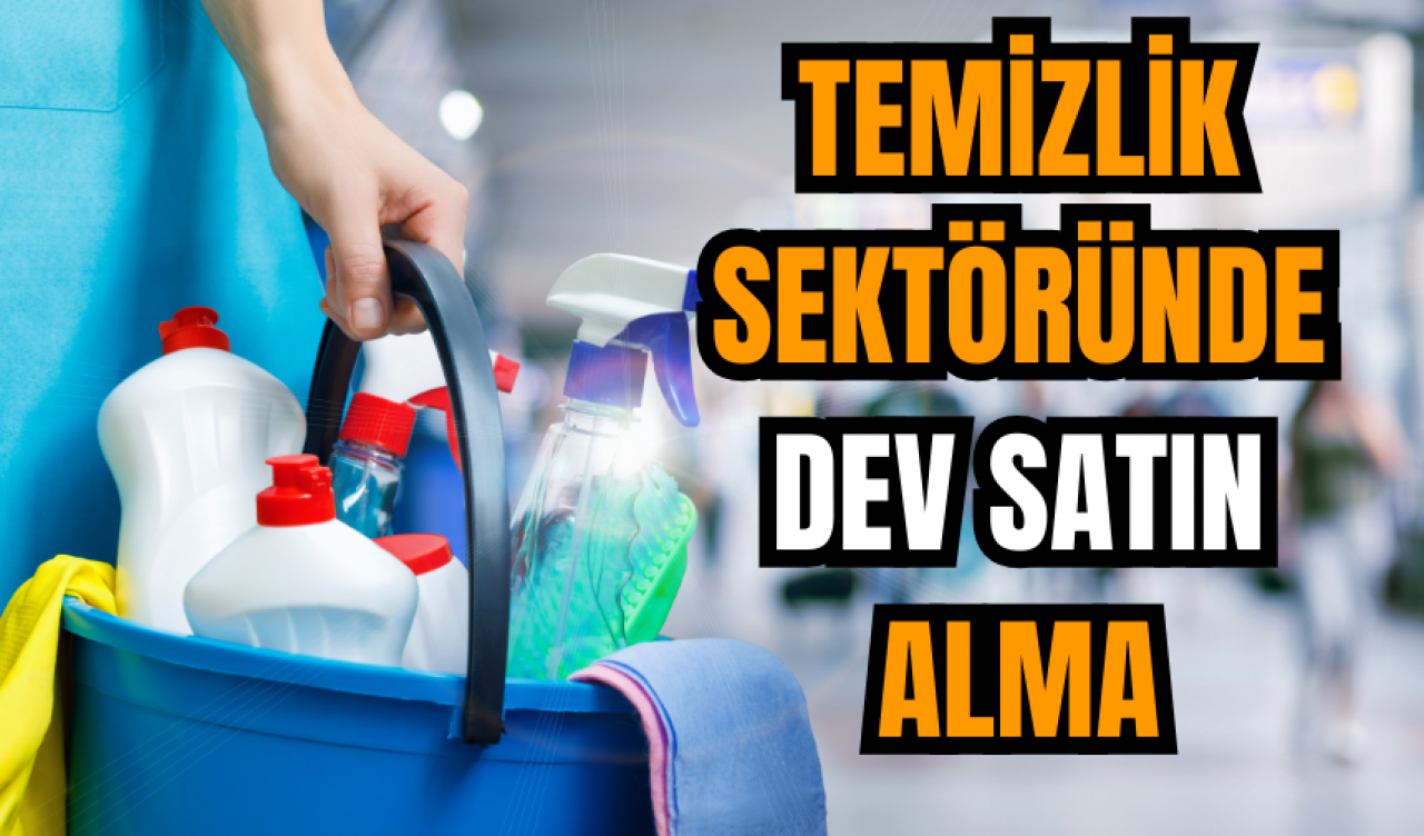 Temizlik sektöründe dev satın alma