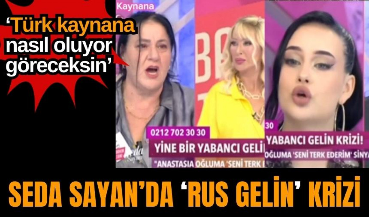 Seda Sayan'da 'Rus gelin' gerilimi: 'Antalyalı kaynana nasıl oluyor göreceksin'