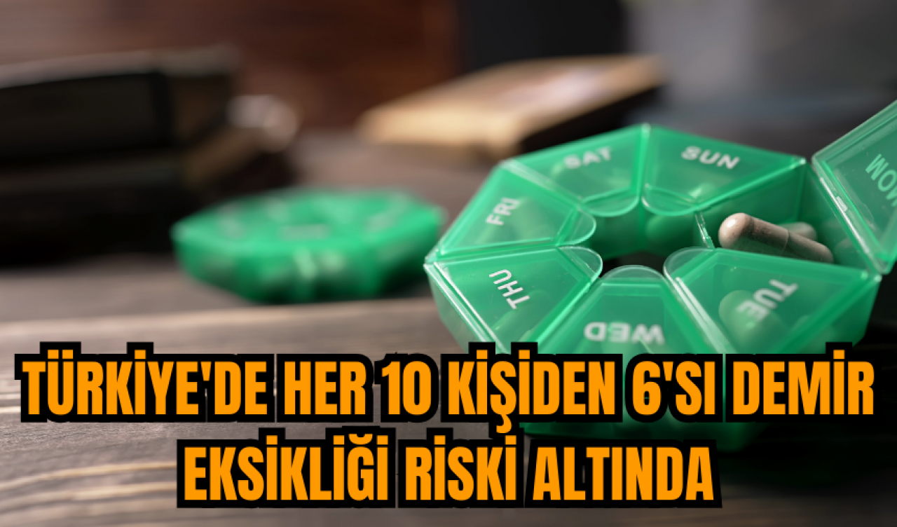 Türkiye'de her 10 kişiden 6'sı demir eksikliği riski altında