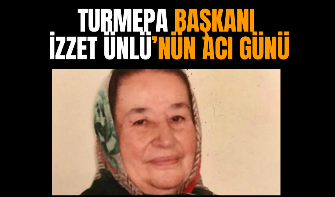 TURMEPA Başkanı İzzet Ünlü’nün Acı Günü