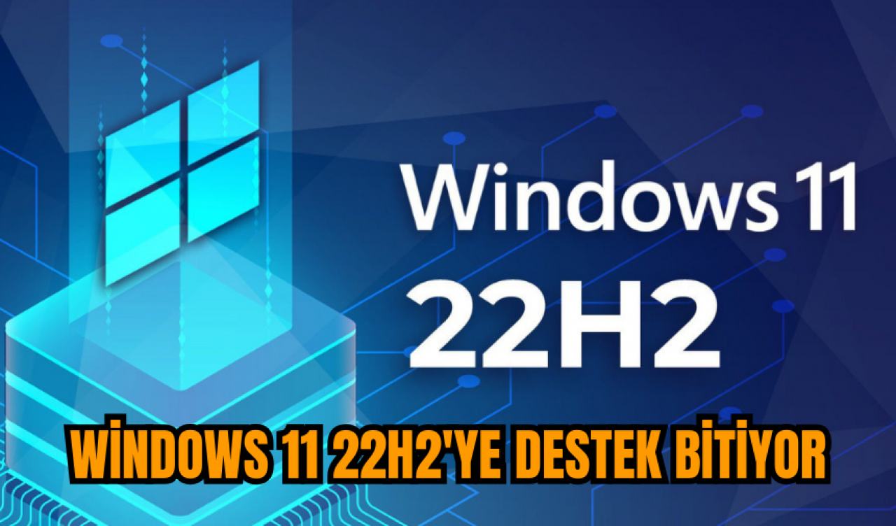 Windows 11 22H2'ye destek bitiyor