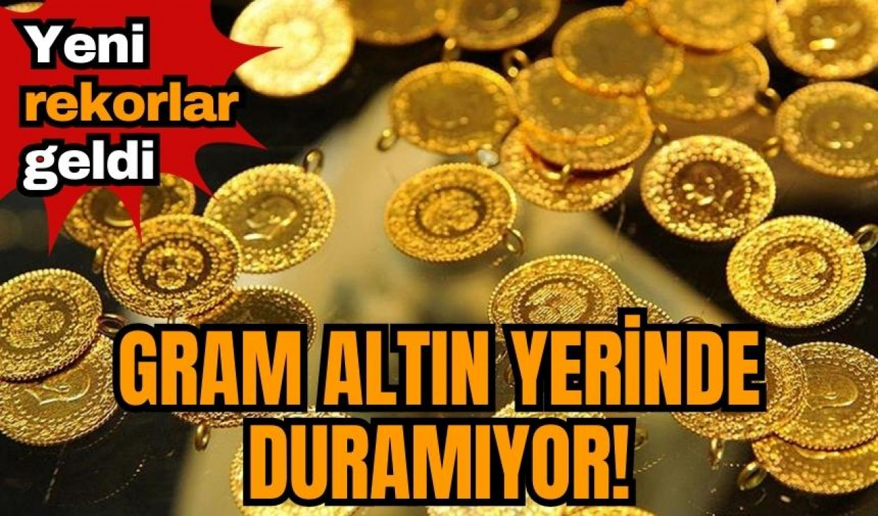 Gram altın yerinde duramıyor! Yeni rekorlar geldi