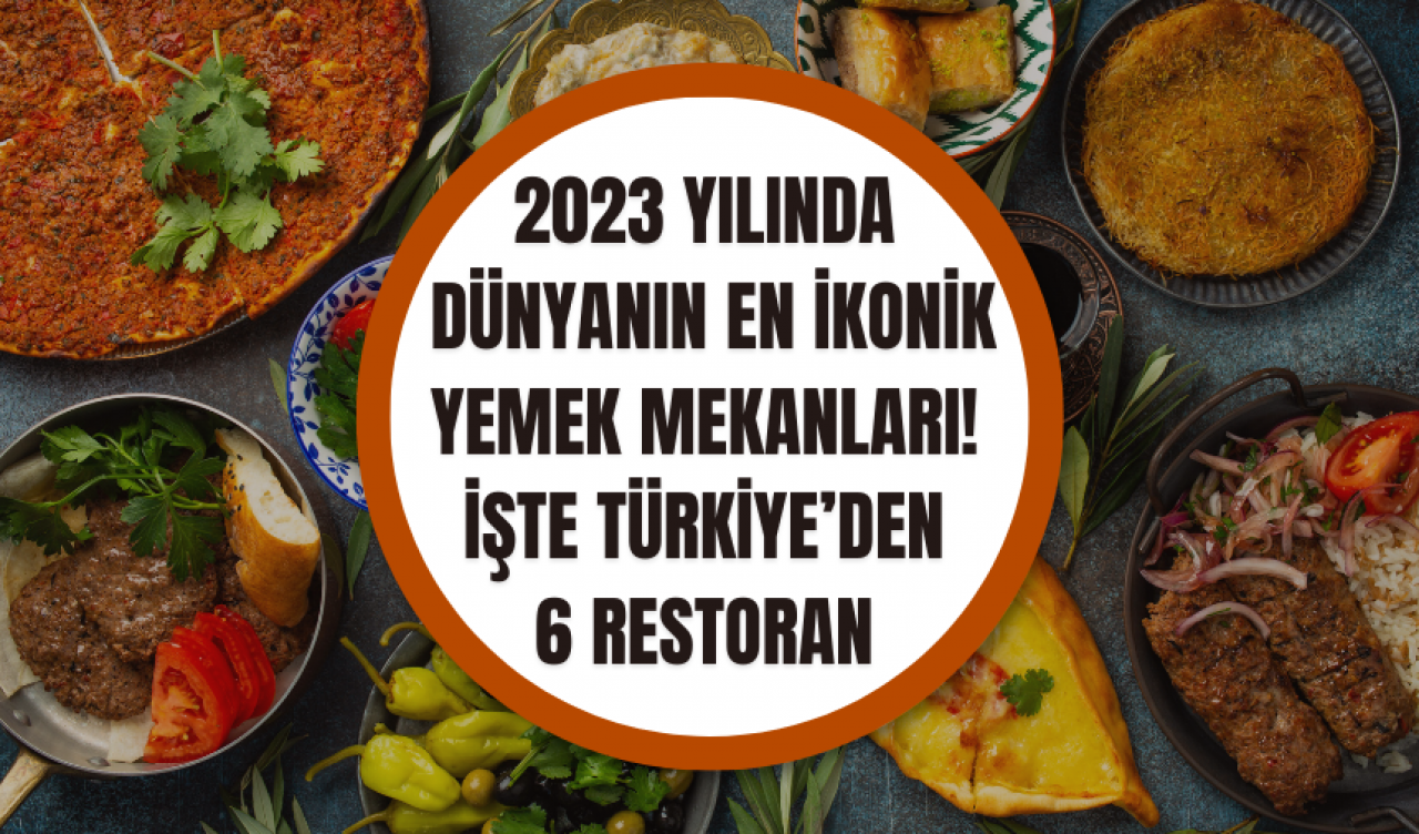 2023 Yılında Dünyanın En İkonik Yemek Mekanları! İşte Türkiye’den 6 Restoran