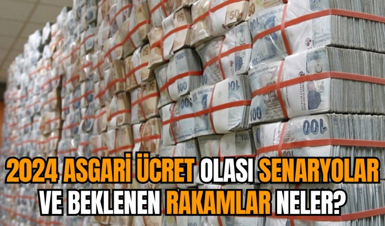 2024 Asgari ücret olası senaryolar ve beklenen rakamlar neler?