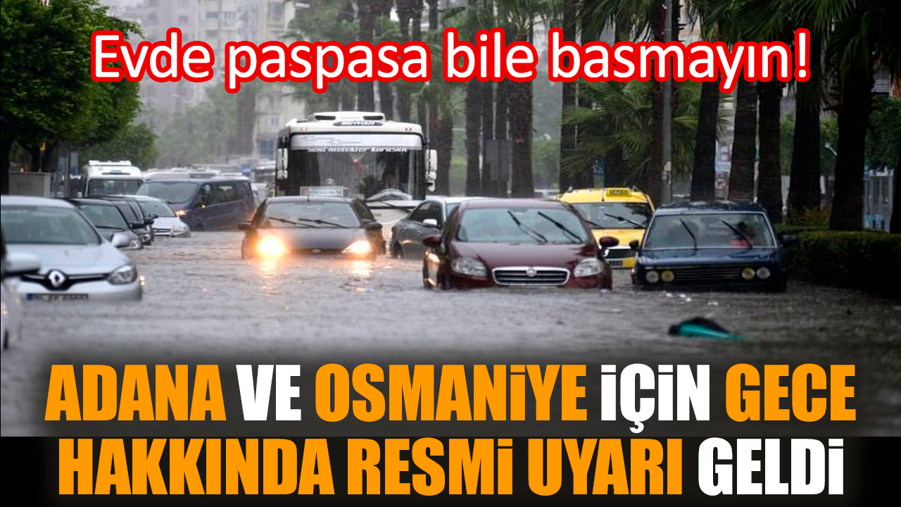 Adana ve Osmaniye için gece hava durumu uyarısı