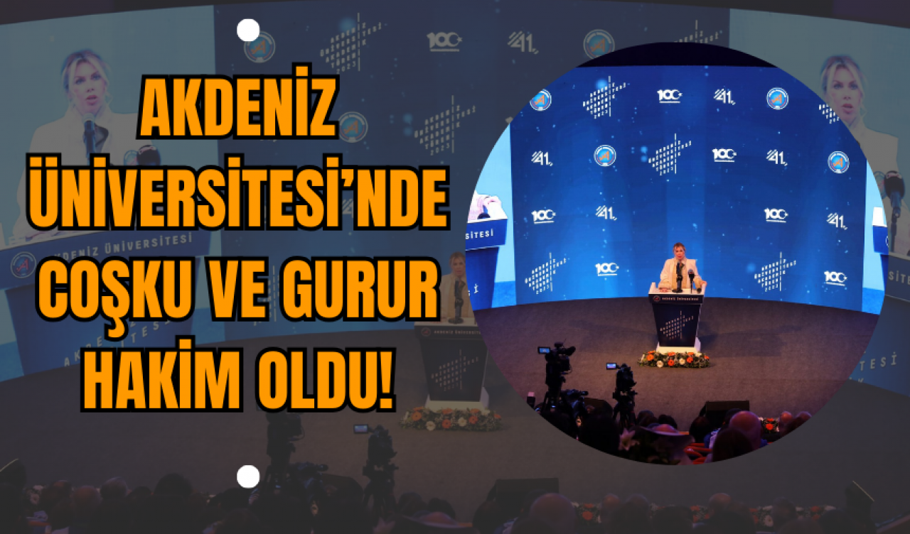 Akdeniz Üniversitesi’nde Coşku ve Gurur Hakim Oldu!