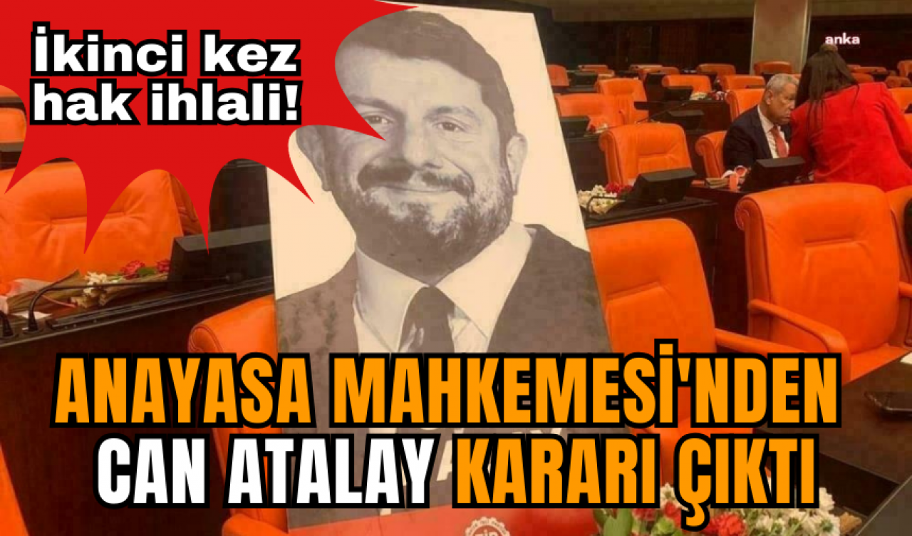 Anayasa Mahkemesi'nden Can Atalay kararı çıktı: İkinci kez hak ihlali