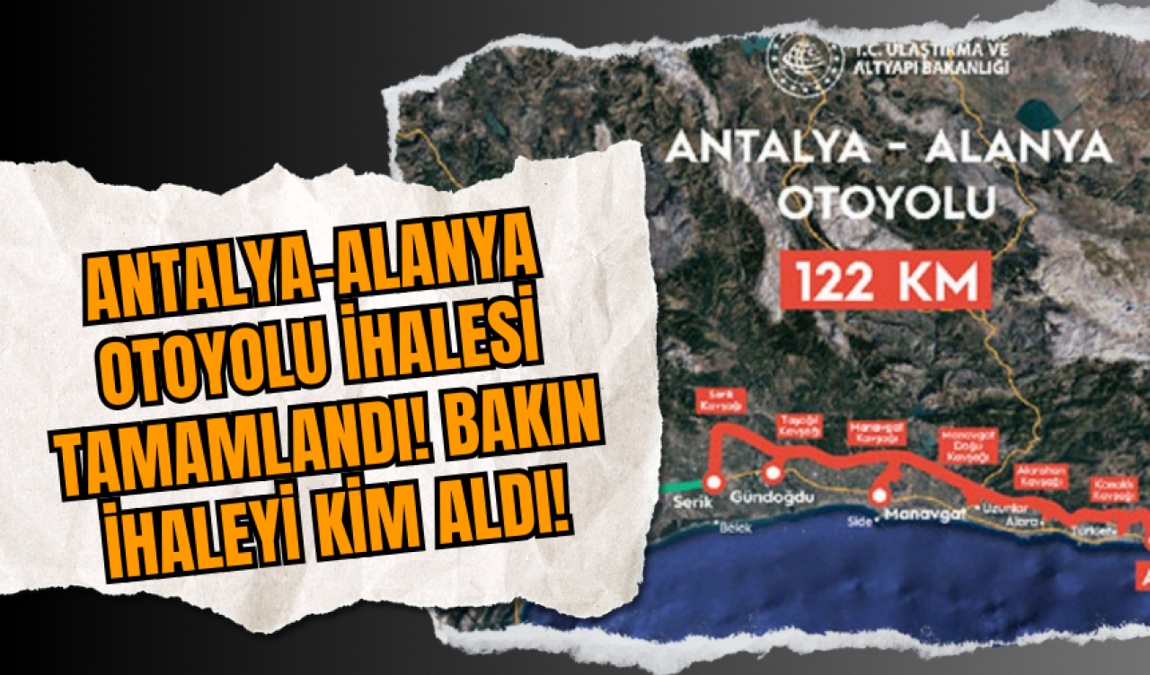 Antalya-Alanya Otoyolu İhalesi Tamamlandı! Bakın İhaleyi kim aldı!